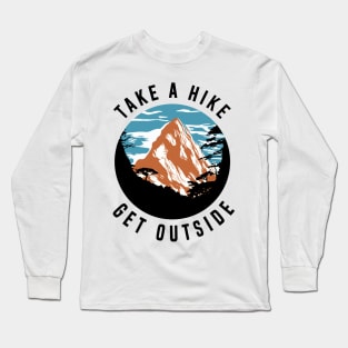 Take a Hike Get Outside Mountain - Hiking Long Sleeve T-Shirt